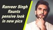 Ranveer Singh flaunts pensive look in new pics