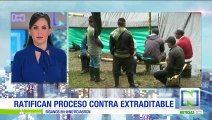 Gobierno ratifica proceso de extradición contra narcotraficante