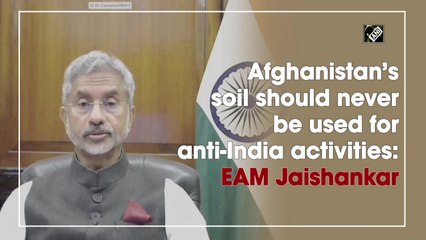 Afghanistan's soil should never be used for anti-India activities: EAM S Jaishankar