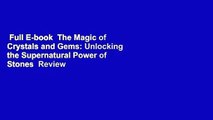 Full E-book  The Magic of Crystals and Gems: Unlocking the Supernatural Power of Stones  Review