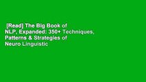 [Read] The Big Book of NLP, Expanded: 350  Techniques, Patterns & Strategies of Neuro Linguistic