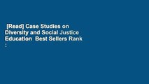 [Read] Case Studies on Diversity and Social Justice Education  Best Sellers Rank : #1