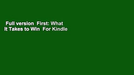 Full version  First: What It Takes to Win  For Kindle