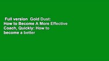 Full version  Gold Dust: How to Become A More Effective Coach, Quickly: How to become a better