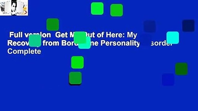Full version Get Me Out of Here: My Recovery from Borderline Personality Disorder Complete