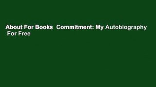About For Books  Commitment: My Autobiography  For Free