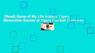 [Read] Game of My Life Auburn Tigers: Memorable Stories of Tigers Football Complete