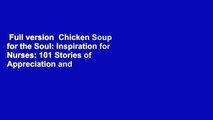 Full version  Chicken Soup for the Soul: Inspiration for Nurses: 101 Stories of Appreciation and