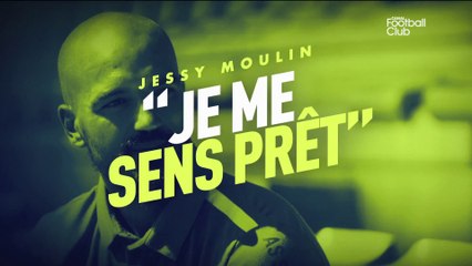 Jessy Moulin : "Je me sens prêt" - Canal Football Club