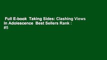 Full E-book  Taking Sides: Clashing Views in Adolescence  Best Sellers Rank : #5