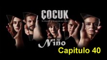 Cocuk (Niño) Capitulo 40