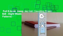 Full E-book  Sleep Journal: Counting Sheep 6x9 - Eight Weeks of Tracking Your Sleep Patterns -