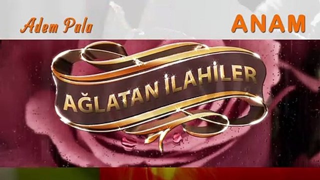 Adem Pala - Anam (Son duanı alamadım Canım anam)