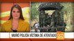 Fallece policía que resultó herido en atentado en Aguazul, Casanare