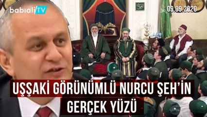 UŞŞAKİ GÖRÜNÜMLÜ NURCU ŞEYHİN GERÇEK YÜZÜ