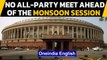 No all-party meet ahead of the Monsoon session of the Parliament that begins tomorrow |Oneindia News