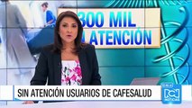 Unos 300.000 usuarios de Cafesalud en Antioquia dejaron de ser atendidos en 40 hospitales