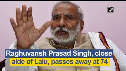 Raghuvansh Prasad Singh, close aide of Lalu, passes away at 74