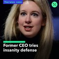Former Theranos CEO Elizabeth Holmes Considering “Mental Disease” Defense in Fraud Case