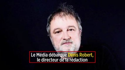 Le Média débarque Denis Robert, le directeur de la rédaction