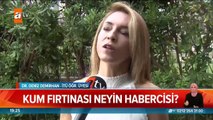 Kum fırtınası neyin habercisi?