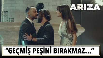 "Geçmiş peşinizi bırakmaz..." | Arıza 1. Bölüm