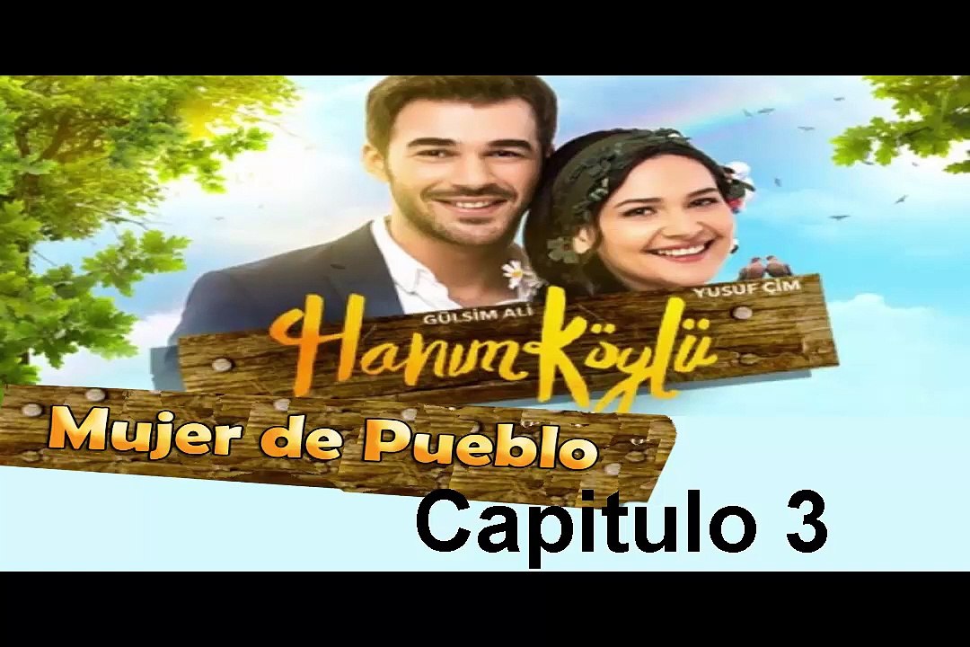 Mujer de Pueblo (Hanim Koylu) Capitulo 3