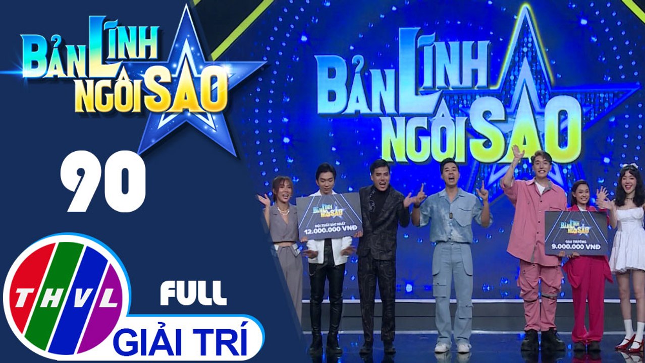 Bản lĩnh ngôi sao - Tập 90: Tăng Phúc, Dương Yến Nhi, Duy Khương, Châu Đăng Khoa, Elly Trần, Fung La