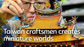 Taiwan craftsmen creates miniature worlds