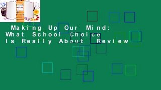 Making Up Our Mind: What School Choice Is Really About  Review