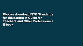 Ebooks download ISTE Standards for Educators: A Guide for Teachers and Other Professionals E-book