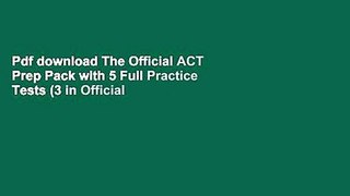 Pdf download The Official ACT Prep Pack with 5 Full Practice Tests (3 in Official ACT Prep Guide +