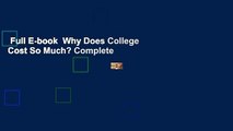 Full E-book  Why Does College Cost So Much? Complete