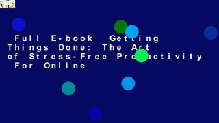 Full E-book  Getting Things Done: The Art of Stress-Free Productivity  For Online