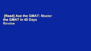 [Read] Ace the GMAT: Master the GMAT in 40 Days  Review