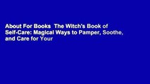 About For Books  The Witch's Book of Self-Care: Magical Ways to Pamper, Soothe, and Care for Your