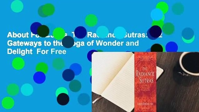 About For Books The Radiance Sutras: 112 Gateways to the Yoga of Wonder and Delight For Free