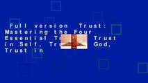 Full version  Trust: Mastering the Four Essential Trusts: Trust in Self, Trust in God, Trust in