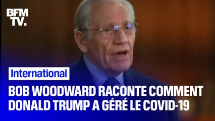 "Il savait que la pandémie arrivait": Le journaliste Bob Woodward raconte comment Donald Trump a géré la crise du Covid-19