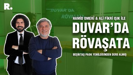 Duvar'da Rövaşata... 'Beşiktaş PAOK yenilgisinden ders almış'