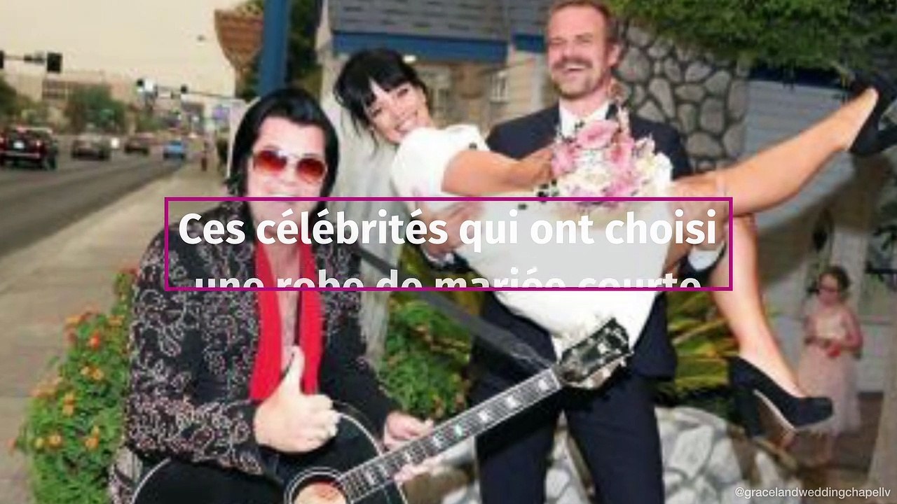 Ces célébrités qui ont choisi une robe de mariée courte