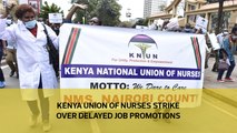 Kenya Union of Nurses strike over delayed job promotions