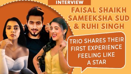 Faisu, Sameeksha Sud And Ruhi Singh INTERVIEW-Trio Shares Their First Experience Feeling Like A Star