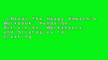 [Read] The Happy Empath's Workbook: Hands-On Activities, Worksheets, and Strategies for Creating