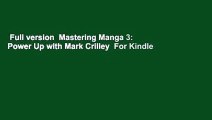 Full version  Mastering Manga 3: Power Up with Mark Crilley  For Kindle