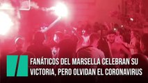 Fanáticos del Olympique de Marsella celebran su victoria sin respetar las medidas anti-covid