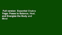 Full version  Essential Chakra Yoga: Poses to Balance, Heal, and Energize the Body and Mind