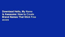 Downlaod Hello, My Name Is Awesome: How to Create Brand Names That Stick Free acces