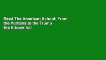 Read The American School: From the Puritans to the Trump Era E-book full