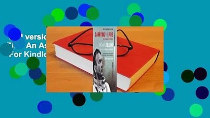 Full version  Carrying the Fire: An Astronaut's Journeys  For Kindle